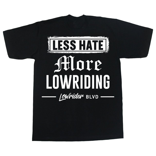 Less Hate More Lowriding